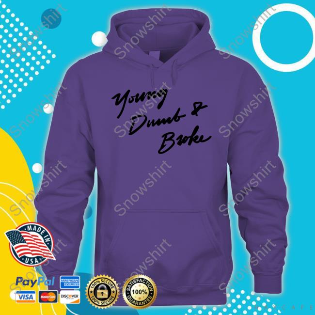 Official Young Dumb & Broke Tee Official Young Dumb & Broke Crewneck Sweatshirt