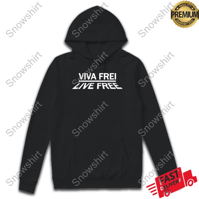 Viva Frei Live Free T Shirt