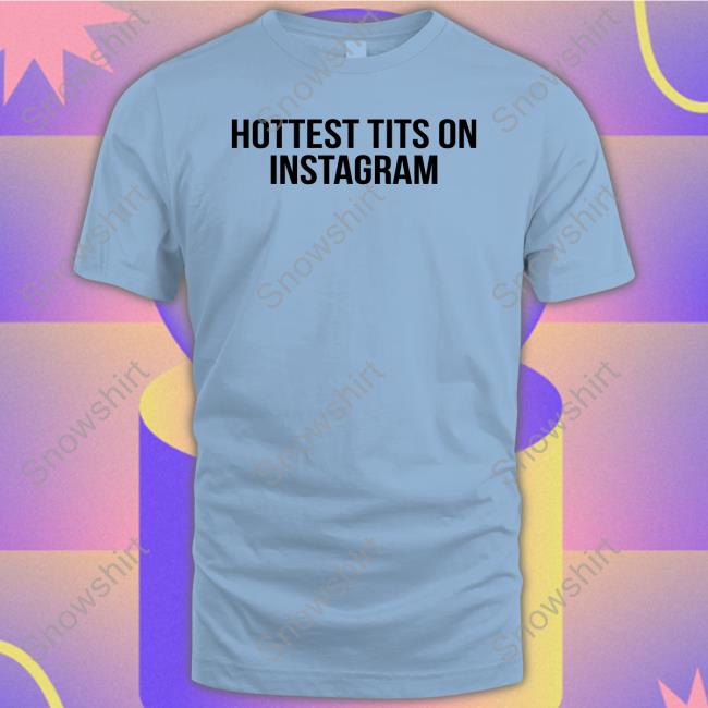 Hottest Tits On Instagram Women T Shirt Official Hottest Tits On Instagram Shirt