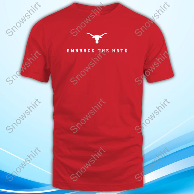 Official Champion Texas Longhorns Embrace The Hate Shirt Champion Texas Longhorns Embrace The Hate T Shirt