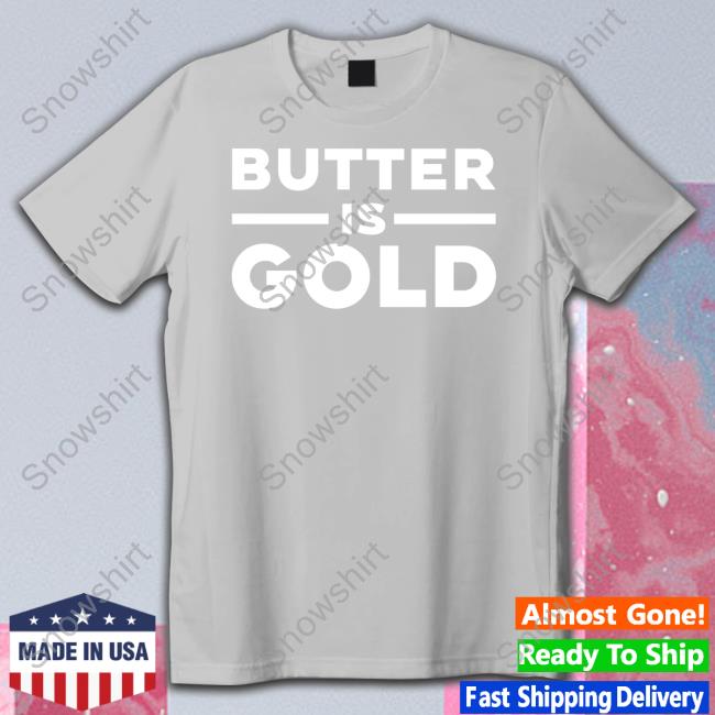 Butter Is Gold Shirt 5MinuteBody Butter Is Gold Shirt Ken D Berry MD