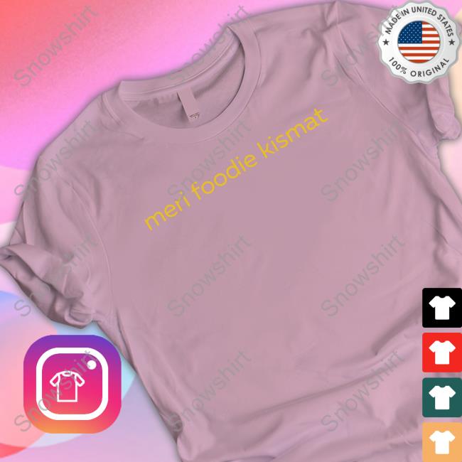 Meri Foodie Kismat T-Shirt Hetal Meri Foodie Kismat Shirt 2022 Heyytal