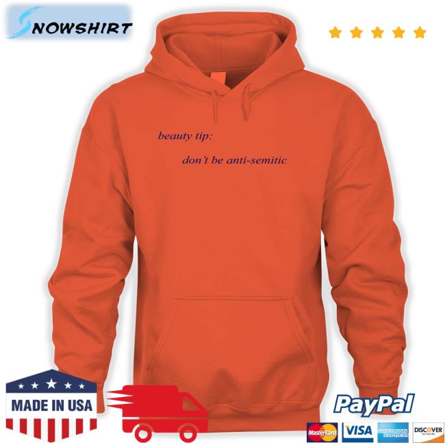 Beauty Tip Don't Be Anti Semitic Long Sleeve T Shirt Beauty Tip Don't Be Anti Semitic Long Sleeve T Shirt