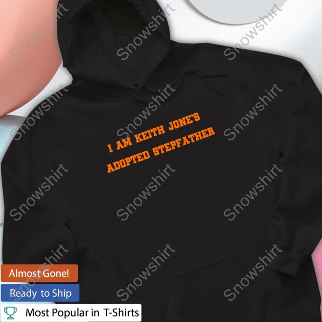 Official I Am Keith Jones Adopted Stepfather T Shirt