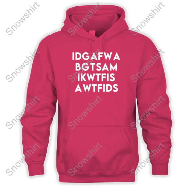 Fooler Initiative Idgafwa Bgtsam Ikwtfis Awtfids Shirt Idgafwa Bgtsam Ikwtfis Awtfids Sweatshirts Fooler Initiative