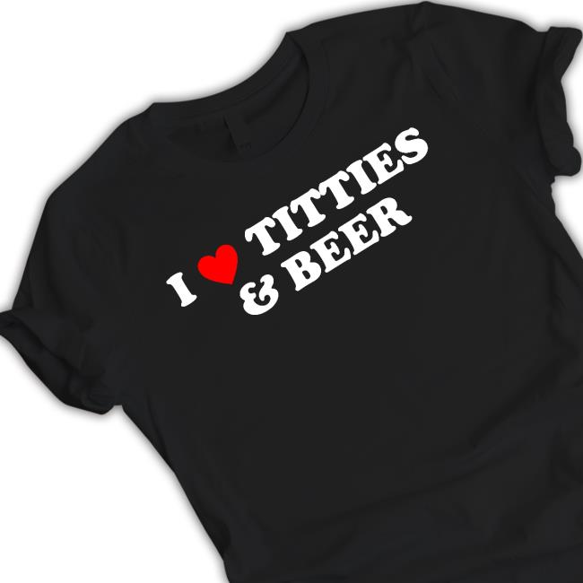 Tegan Nox I Love Titties And Beer Hoodie Tegan Nox I Love Titties And Beer T-Shirt