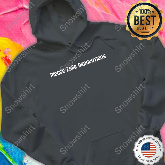 Official Please Zelle Reparations T Shirt Official Please Zelle Reparations Sweatshirt