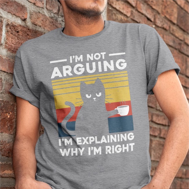 I'm Not Arguing Im Explaining Why I'm Right Shirts TG22110