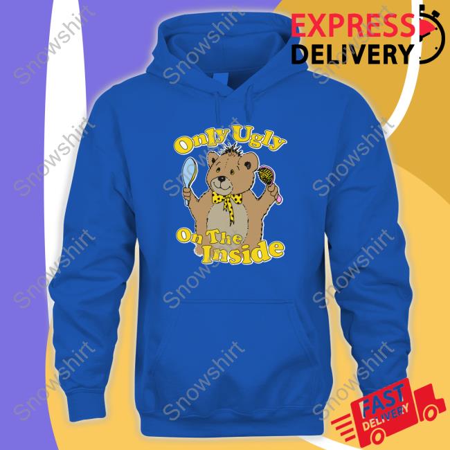 Shirts That Go Hard Only Ugly On The Inside Shirt Thegoodshirts