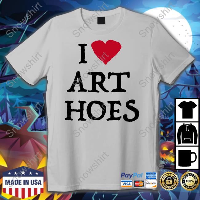 I Love Art Hoes Tee Shirt I Love Art Hoes Long Sleeve T Shirt Tokoissick