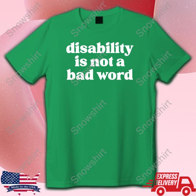 Official No Limbits Disability Is Not A Bad Word T Shirt Disability Is Not A Bad Word Tee