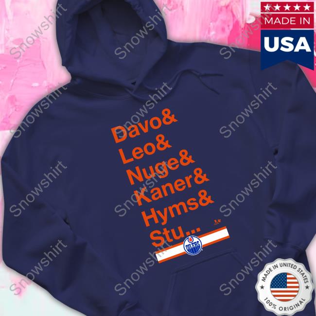 Official Edmonton Oilers Team Nickname Davo & Leo & Nuge & Kane R& Hyms & Stu Shirt Official Edmonton Oilers Team Nickname Davo & Leo & Nuge & Kane R& Hyms & Stu Shirts