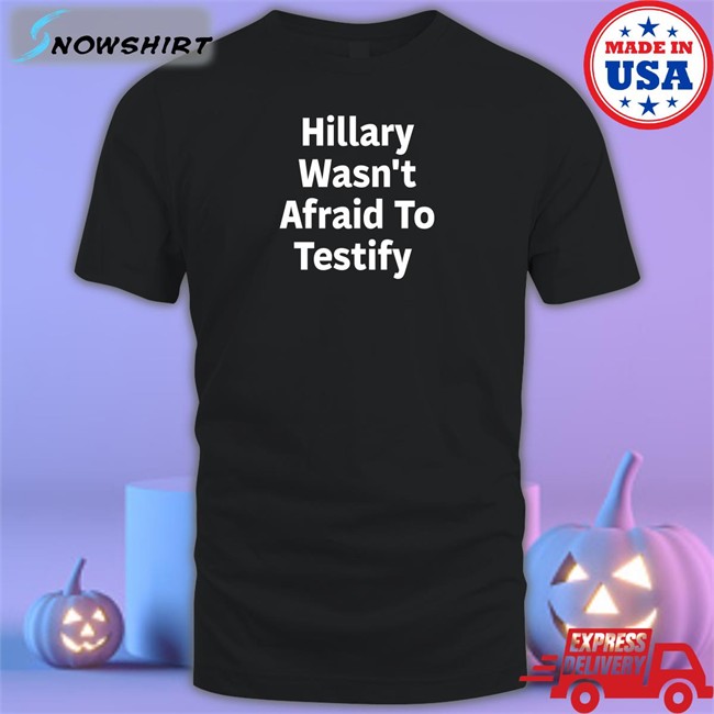 Hillary Wasn't Afraid To Testify Tank Top