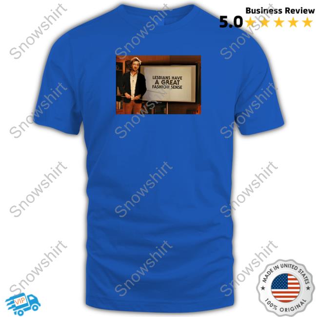 Official Lesbians Have A Great Fashion Sense Tee Shirt