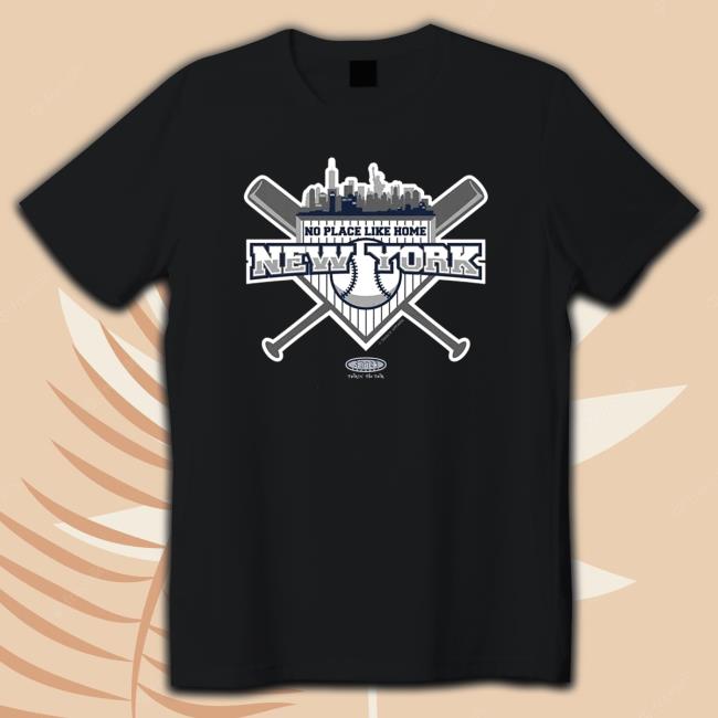 Official No Place Like Home New York Yankees New York Pro Baseball Hoodie No Place Like Home New York Yankees New York Pro Baseball Tee