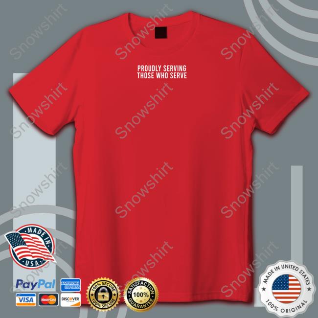 Official Proudly Serving Those Who Serve Tee