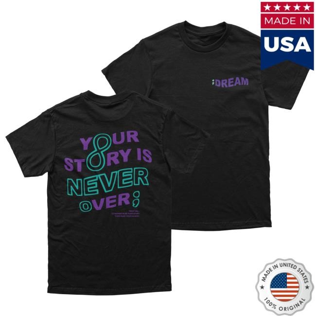 Your Story Is Never Over Shirt DREAM Clothing
