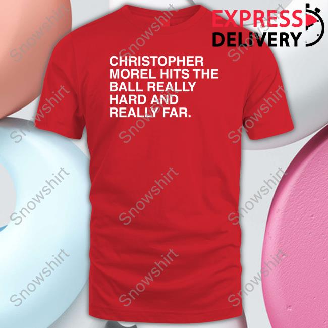 Obvious Shirt Merch Christopher Morel Hits The Ball Really Hard And Really Far Tee Shirt Christopher Morel Hits The Ball Really Hard And Really Far T Shirt