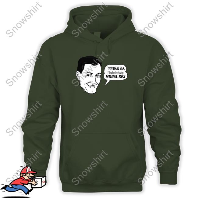 Shirtsthtgohard Forget Oral Sex I'd Rather Be Having Moral Sex Shirt The Good Shirts Shop Forget Oral Sex I'd Rather Be Having Moral Sex Sweatshirts Shirts That Go Hard