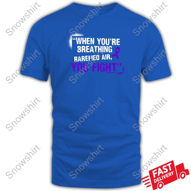 When You're Breathing Rarefied Air You Fight Shirt Official Richard Holliday When You're Breathing Rarefied Air You Fight Shirt