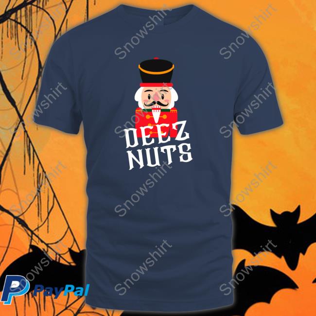 Deez Nuts Nutcracker Nut Hoodie Briangaar Deez Nuts Nutcracker Nut Shirt 2022