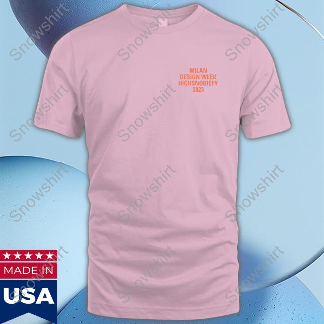 Milano Design Week highsnobiety 2023 Shirt Highsnobiety Merch