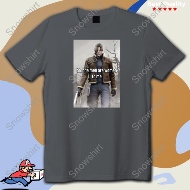 Jillsexual Leon Kennedy Blonde Men Are Women To Me Tee Shirt