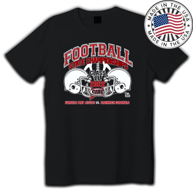 Fairfield Prep Jesuits Vs Greenwich Cardinals Football State Championships Class LL 2022 Shirts