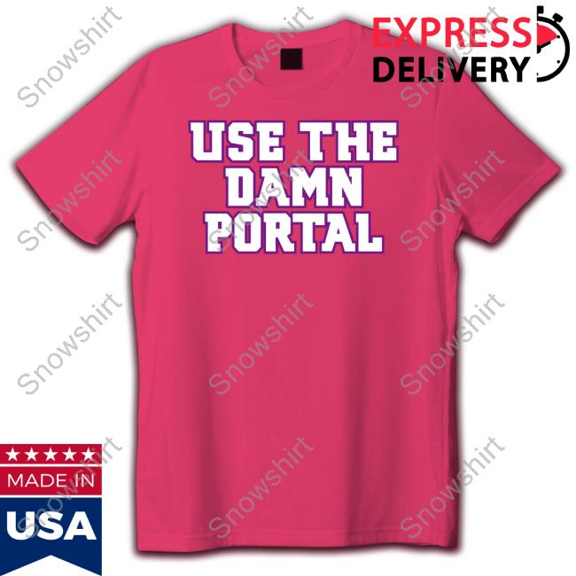 Barstool Sports Store Use The Portal Shirts Official Barstool Sports Use The Portal Shirt