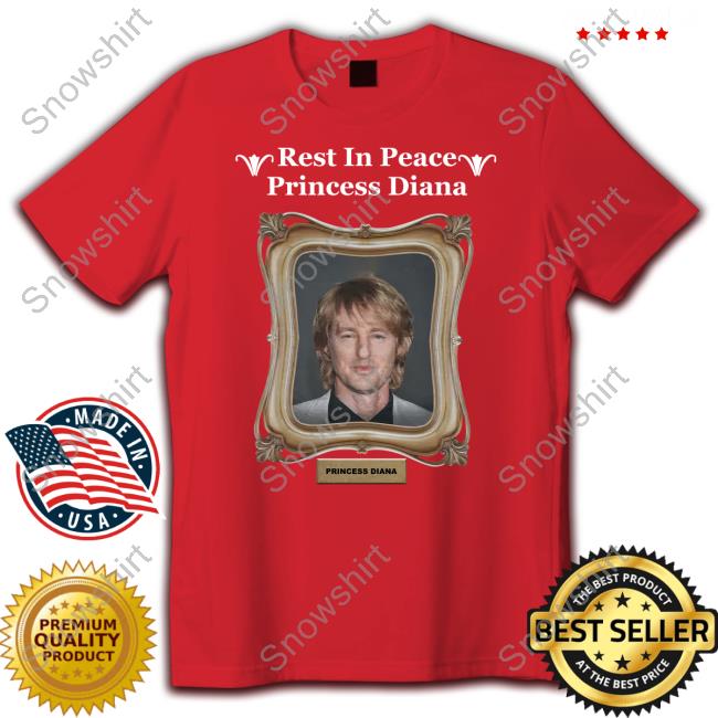Rest In Peace Princess Diana T-Shirt Owen Wilson Shirts That Go Hard