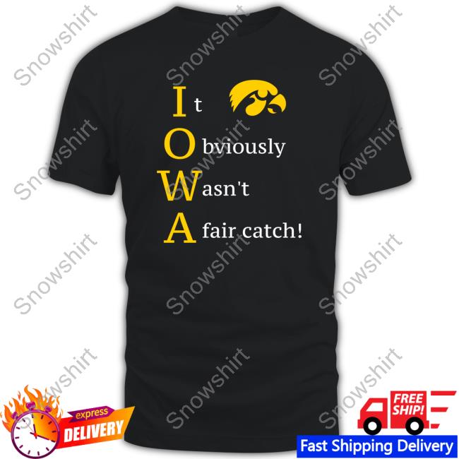 Official Ryan Donahue Iowa Hawkeyes It Obviously Wasn't A Fair Catch T Shirt