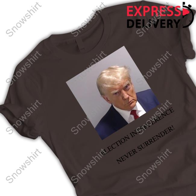 Trump Mugshot Election Interference Never Surrender T-Shirt Official Trump Mugshot Never Surrender Shirt