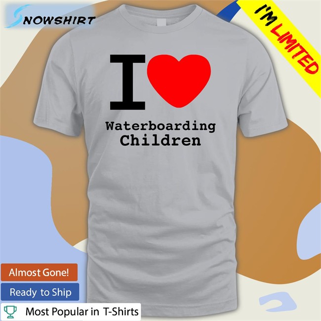 I Love Waterboarding Children Shirt Shirts With Threatening Auras