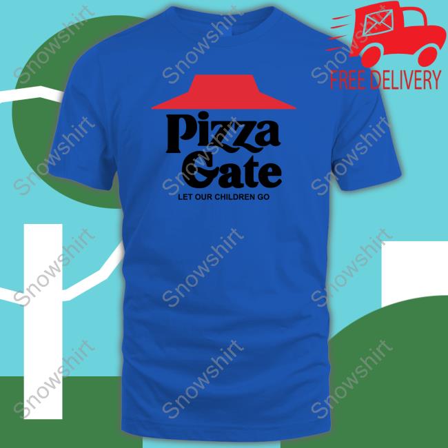 Pizza Gate (Let Our Children Go) Shirt Pizza Gate (Let Our Children Go) T Shirts