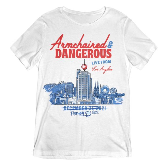 Armchair Expert Merch Armchaired & Dangerous Live From Los Angeles Tee