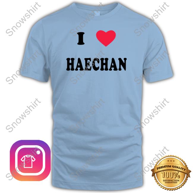 I Love Haechan Tee Shirt I Love Haechan Shirt