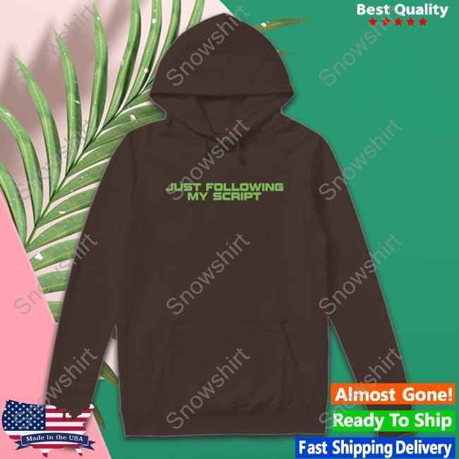 Just Following My Script Shirts Just Following My Script Sweatshirt Barstool Sports Merch