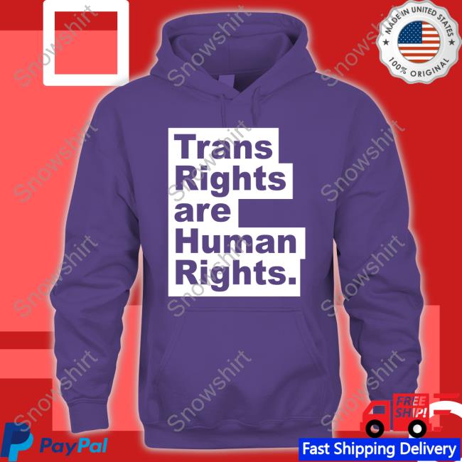 Trans Rights Are Human Rights Hoodie Original Trans Rights Are Human Rights Shirts