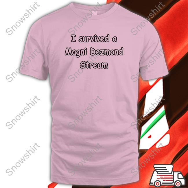 Official I Survived A Magni Dezmond Stream Long Sleeve Tee Shirt Zei I Survived A Magni Dezmond Stream Sweatshirt Zeitaraart