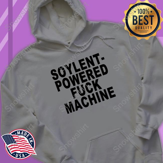 Official Soylent-Powered Fuck Machine Shirt Official Soylent-Powered Fuck Machine Shirt