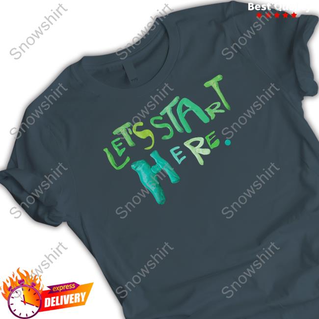 Let's Start Here Hoodie Turning The Tables Let's Start Here T-Shirt
