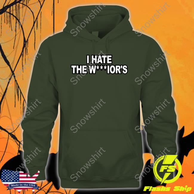 Official I Hate The W***Ior's Shirts Warriors I Hate The Warriors Tee Shirt Momster Teroyaeason