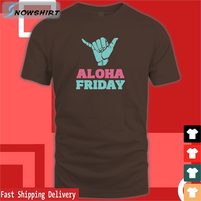 Aloha Friday Shirt