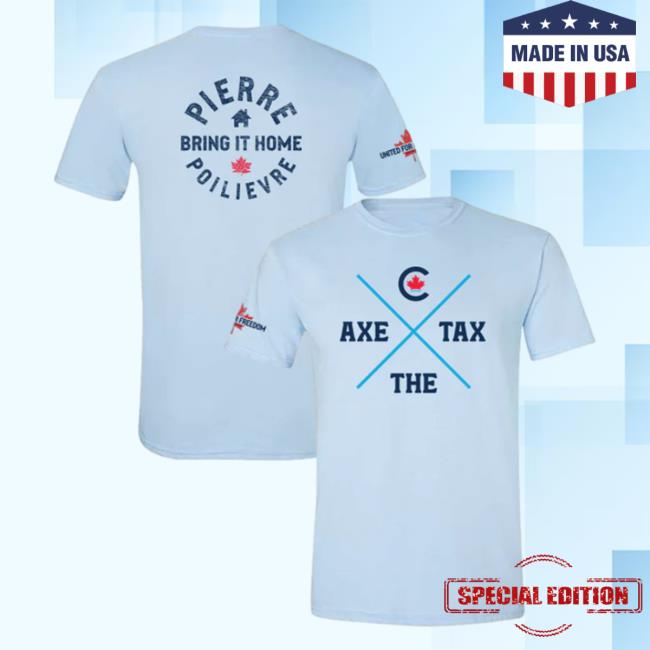 Official Poilievre Conservative Party Of Canada Pierre Unisex Axe The Tax Light Blue Tee Shirt