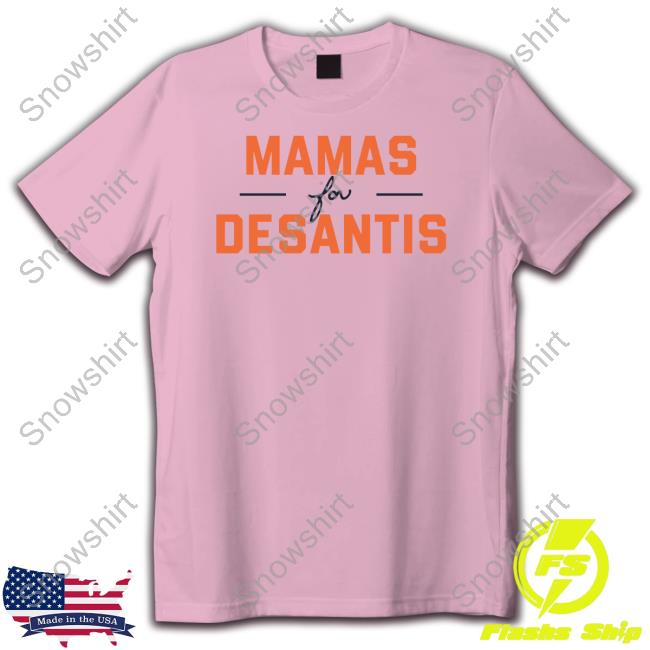 Mamas For Desantis Tee Shirt Official Casey DeSantis Mamas For Desantis Sweatshirt