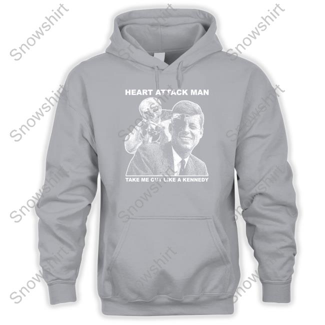 Official Heart Attack Mane Heart Attack Man Take Me Out Like A Kennedy Crewneck Sweatshirt