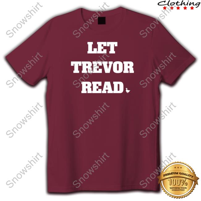 Official Let Trevor Read Shirt Official Let Trevor Read Long Sleeve Tee