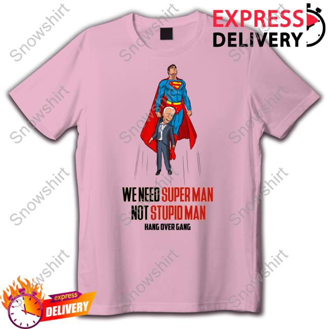 Hang Over Gang We Need Superman Not Stupid Man Tee Shirt Official Hang Over Gang We Need Superman Not Stupid Man Sweatshirt Tom MacDonald