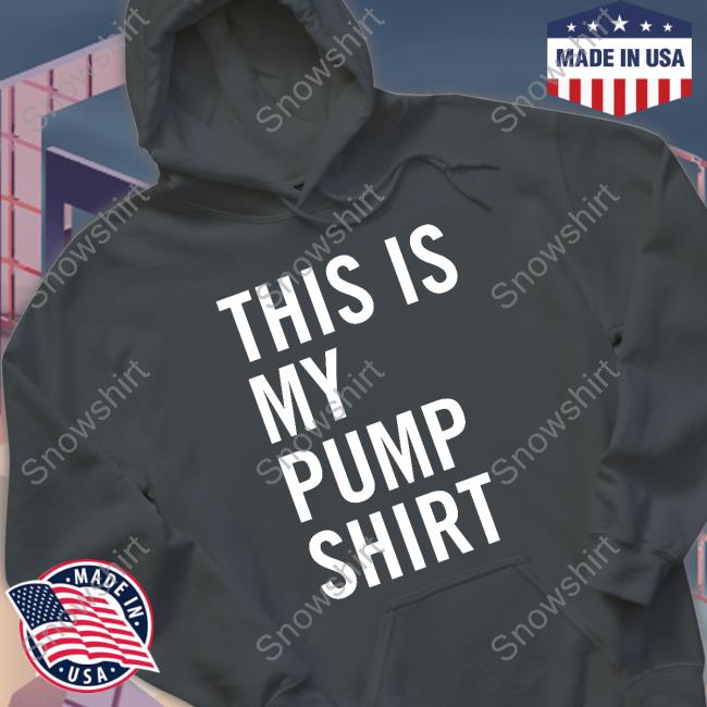 Official This Is My Pump Shirt Tee Shirt Twofivefit Merch This Is My Pump Shirt Sweatshirt The Ihop Of People Animalanp