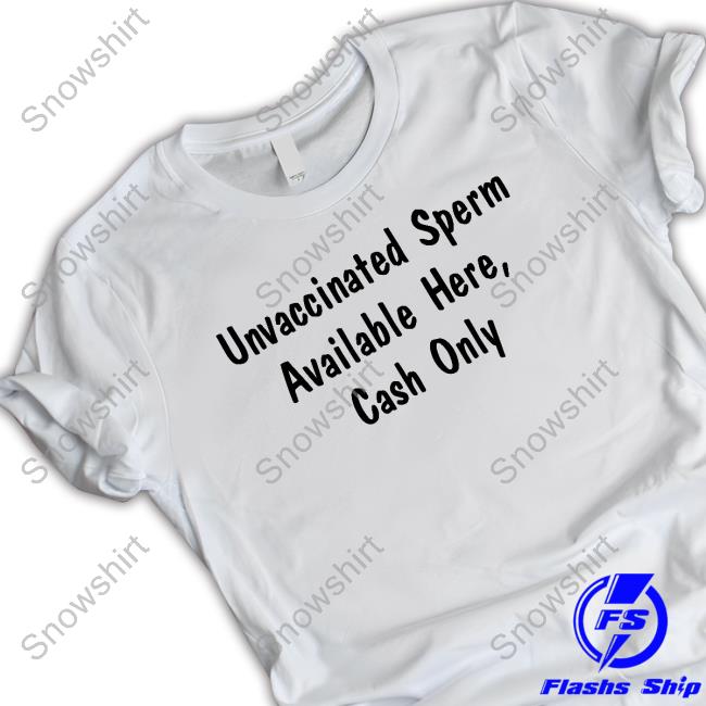 Unvaccinated Sperm Available Here Cash Only Sweatshirt